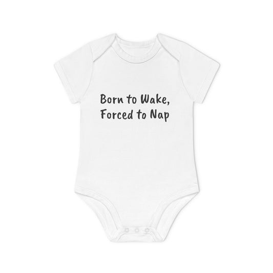 Born to Wake, Forced to Nap Baby Organic Short Sleeve Bodysuit